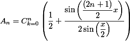 A_n = C^{n}_{k=0} \left( \dfrac{1}{2}+\dfrac{\sin\left(\dfrac{(2n+1)}{2}x\right)}{2\sin\left(\dfrac{x}{2}\right)} \right)